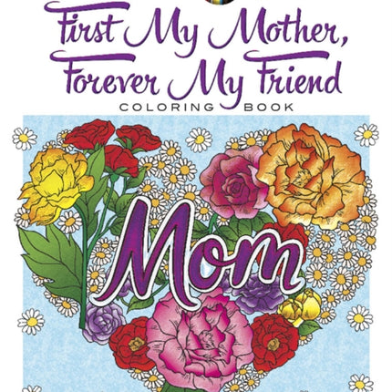 Creative Haven First My Mother, Forever My Friend Coloring Book