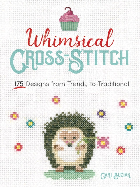 Whimsical Cross-Stitch: 175 Designs from Trendy to Traditional