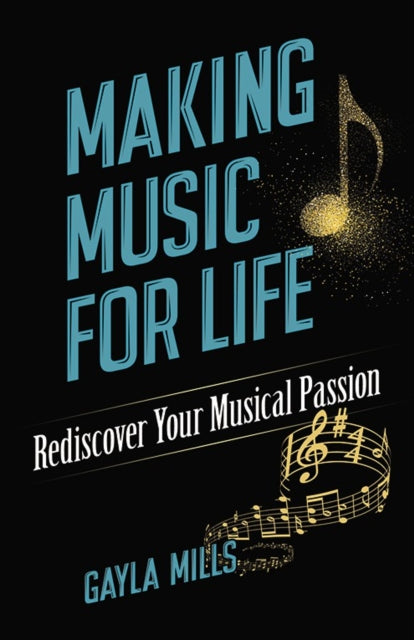 Making Music for Life: Rediscover Your Musical Passion: Rediscover Your Musical Passion