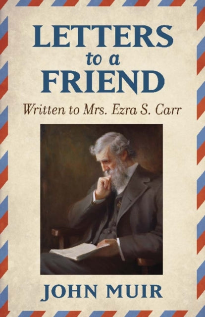 Letters to a Friend: Written to Mrs. Ezra S. Carr 1866-1879