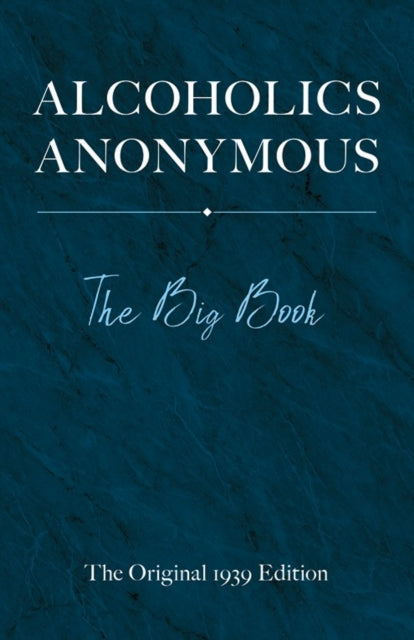 Alcoholics Anonymous: the Big Book