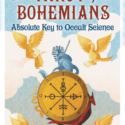 The Tarot of the Bohemians: Absolute Key to Occult Science