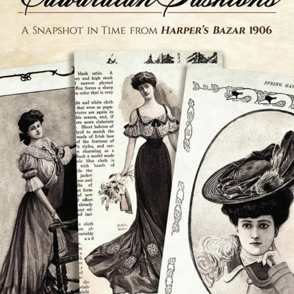 Edwardian Fashions: A Snapshot in Time from Harper's Bazar 1906