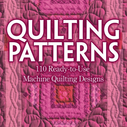 Quilting Patterns: 110 Ready-to-Use Machine Quilting Designs