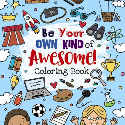 Be Your Own Kind of Awesome!: Coloring Book