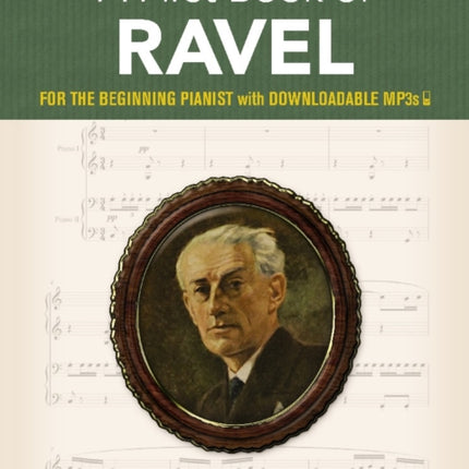 A First Book of Ravel: For the Beginning Pianist with Downloadable Mp3s