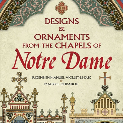 Designs and Ornaments from the Chapels of Notre Dame