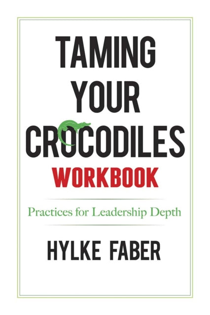 Taming Your Crocodiles Practices: Daily Reflections for Leadership Depth