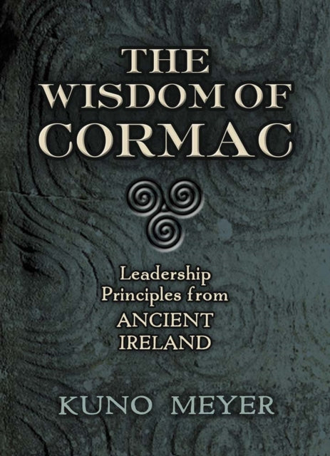 Wisdom of Cormac: Leadership Principles from Ancient Ireland