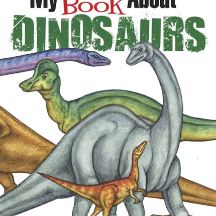 My First Book About Dinosaurs: Color and Learn