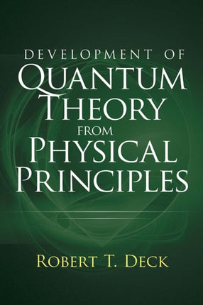 Development of Quantum Theory from Physical Principles