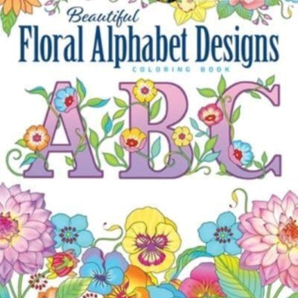 Creative Haven Beautiful Floral Alphabet Designs Coloring Book