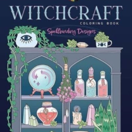 Creative Haven Witchcraft Coloring Book: Spellbinding Designs