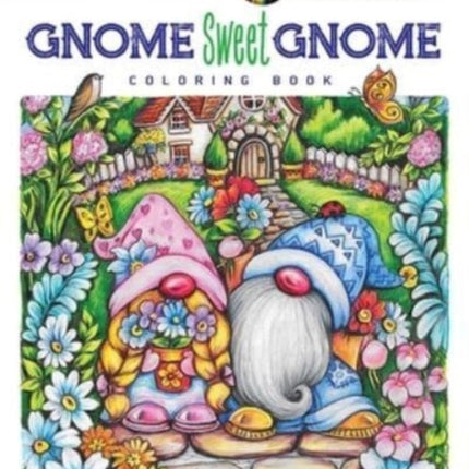 Creative Haven Gnome Sweet Gnome Coloring Book