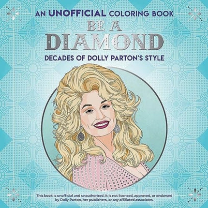 Be a Diamond Decades of Dolly Partons Style an Unofficial Coloring Book