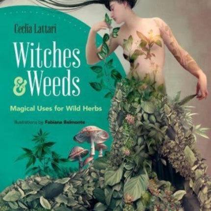 Witches and Weeds Magical Uses for Wild Herbs