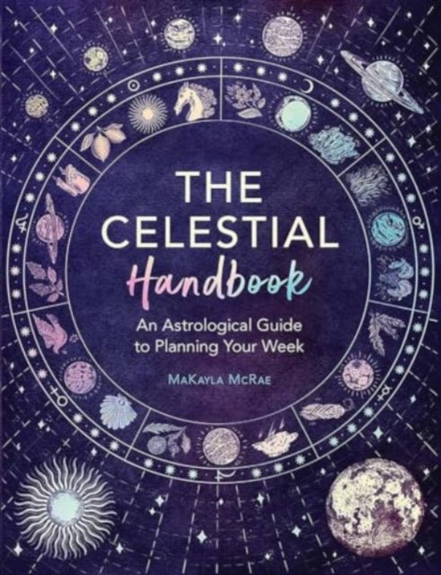 The Celestial Handbook an Astrological Guide to Planning Your Week