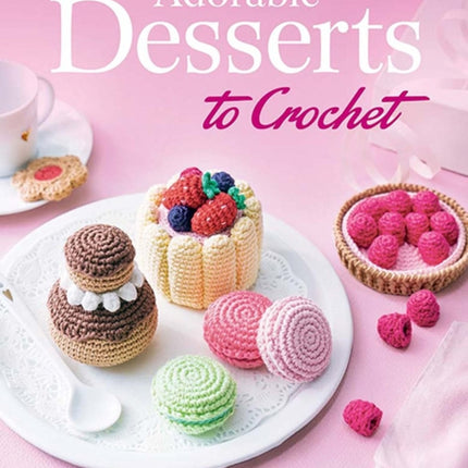 Adorable Desserts to Crochet