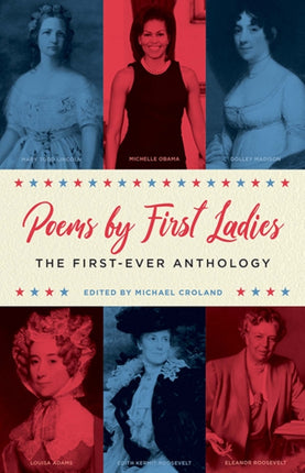 Poems by First Ladies The FirstEver Anthology