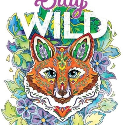 Stay Wild A Coloring Book Menagerie by Marjorie Sarnat