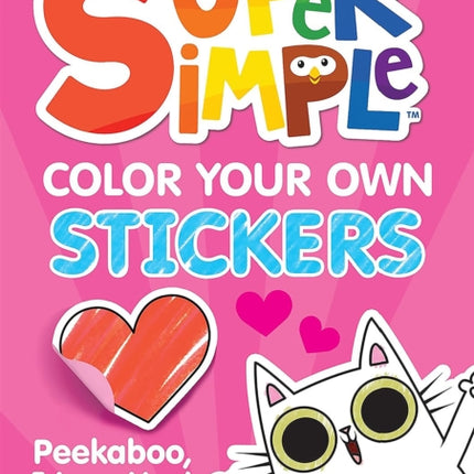Super Simple Color Your Own Stickers Peekaboo I Love You