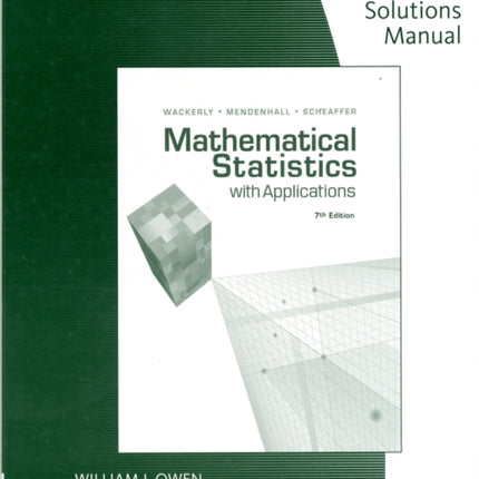 Student Solutions Manual for Wackerly/Mendenhall/Scheaffer's  Mathematical Statistics with Applications, 7th