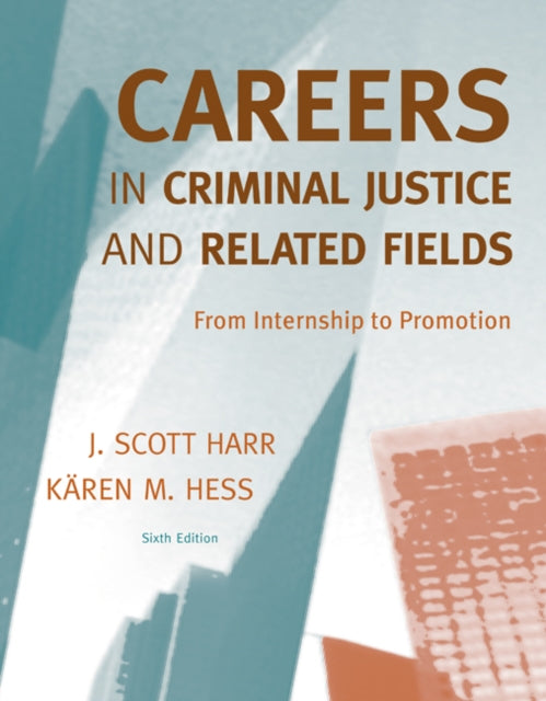 Careers in Criminal Justice and Related Fields: From Internship to Promotion