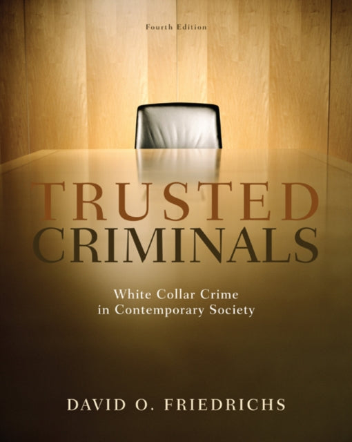 Trusted Criminals: White Collar Crime In Contemporary Society