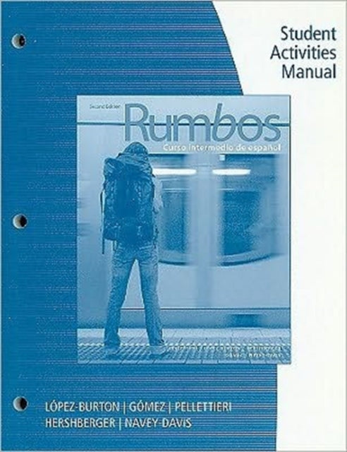 Student Activities Manual for PellettieriLopezBurtonHershbergerGomezNaveyDavis Rumbos