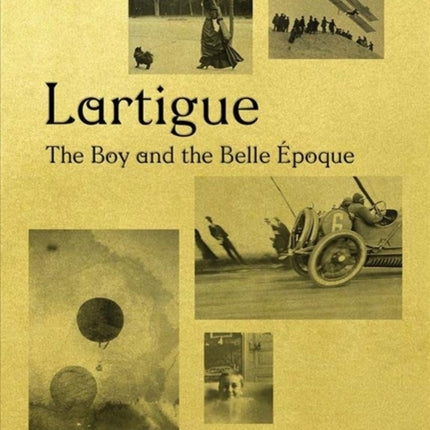 Lartigue: The Boy and the Belle Époque