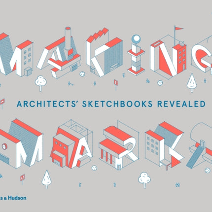 Making Marks: Architects' Sketchbooks – The Creative Process