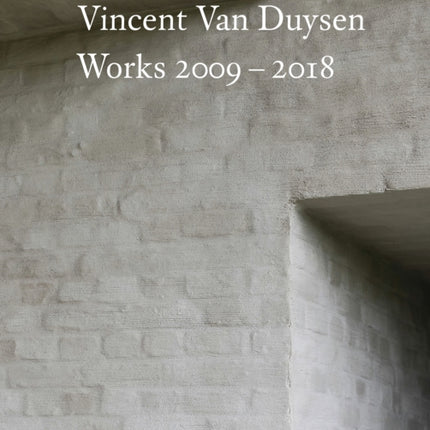 Vincent Van Duysen Works 2009–2018