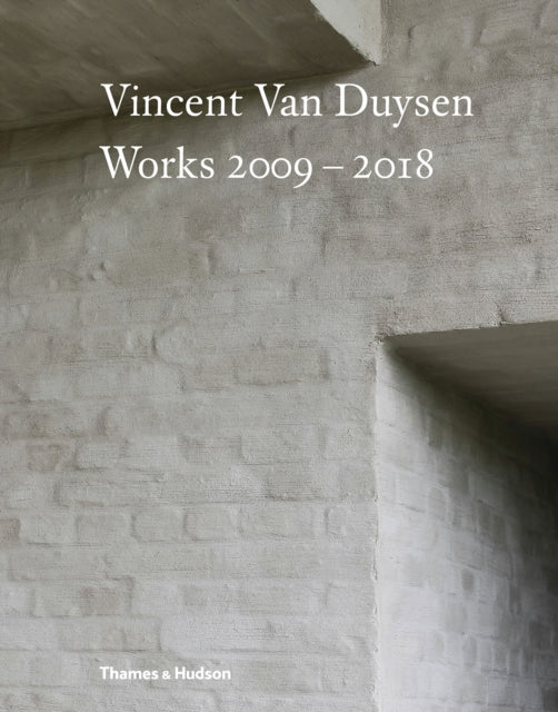 Vincent Van Duysen Works 2009–2018