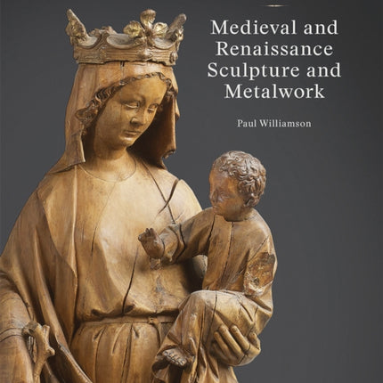 The Wyvern Collection: Medieval and Renaissance Sculpture and Metalwork