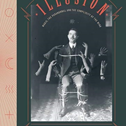 The Spectacle of Illusion: Magic, the paranormal & the complicity of the mind