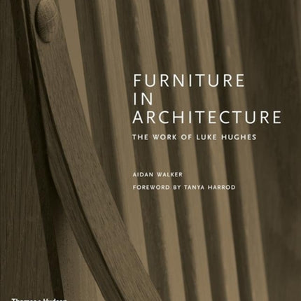 Furniture in Architecture: The Work of Luke Hughes – Arts & Crafts in the Digital Age