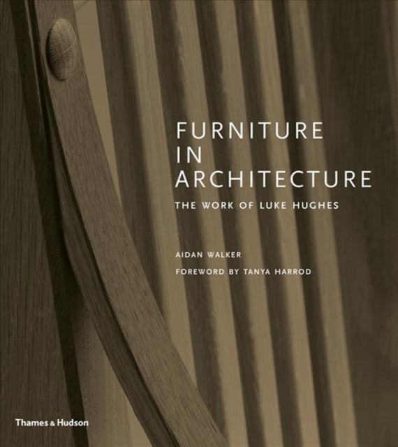 Furniture in Architecture: The Work of Luke Hughes – Arts & Crafts in the Digital Age