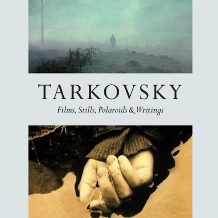 Tarkovsky: Films, Stills, Polaroids & Writings