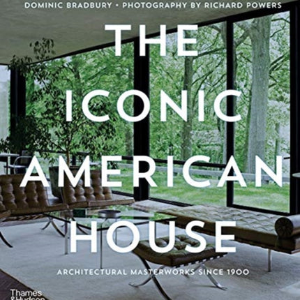 The Iconic American House: Architectural Masterworks since 1900