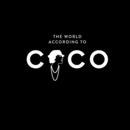 The World According to Coco: The Wit and Wisdom of Coco Chanel