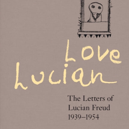 Love Lucian: The Letters of Lucian Freud 1939–1954 – A Times Best Art Book of 2022