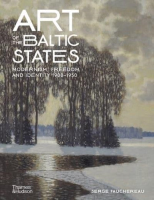 Art of the Baltic States: Modernism, Freedom and Identity 1900–1950