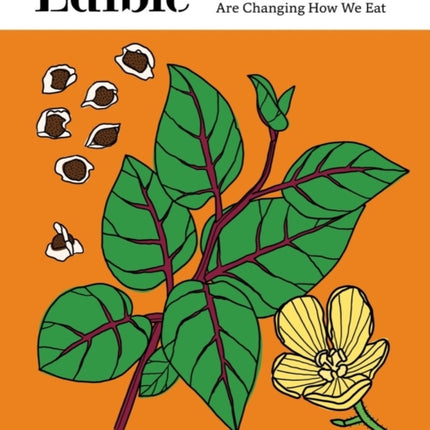 Edible: 70 Sustainable Plants That Are Changing How We Eat