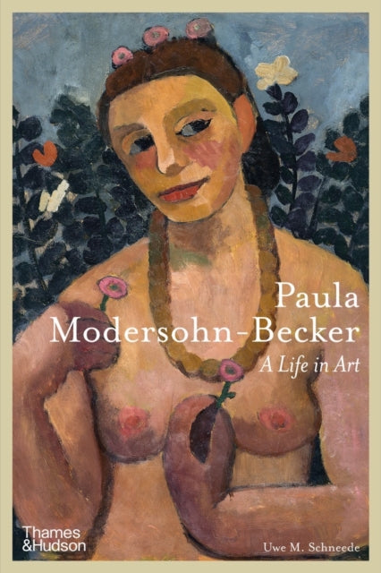 Paula Modersohn-Becker: A Life in Art