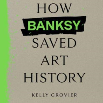 How Banksy Saved Art History