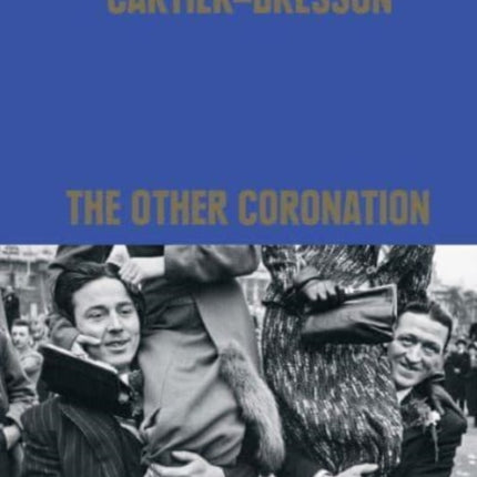 Henri Cartier-Bresson: The Other Coronation