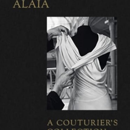 Azzedine Alaïa A Couturiers Collection