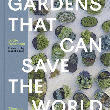 Gardens That Can Save the World