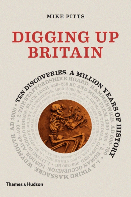 Digging up Britain Ten discoveries a million years of history