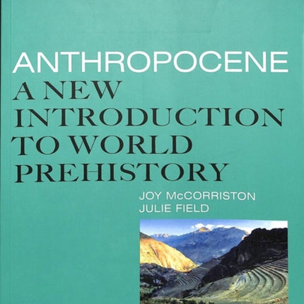 Anthropocene: A New Introduction to World Prehistory